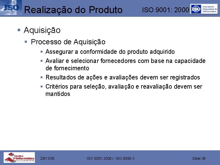 Realização do Produto ISO 9001: 2000 § Aquisição § Processo de Aquisição § Assegurar