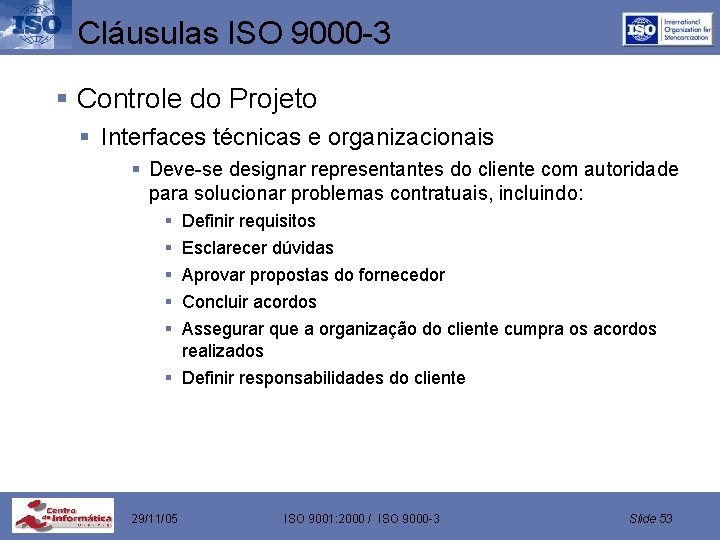 Cláusulas ISO 9000 -3 § Controle do Projeto § Interfaces técnicas e organizacionais §