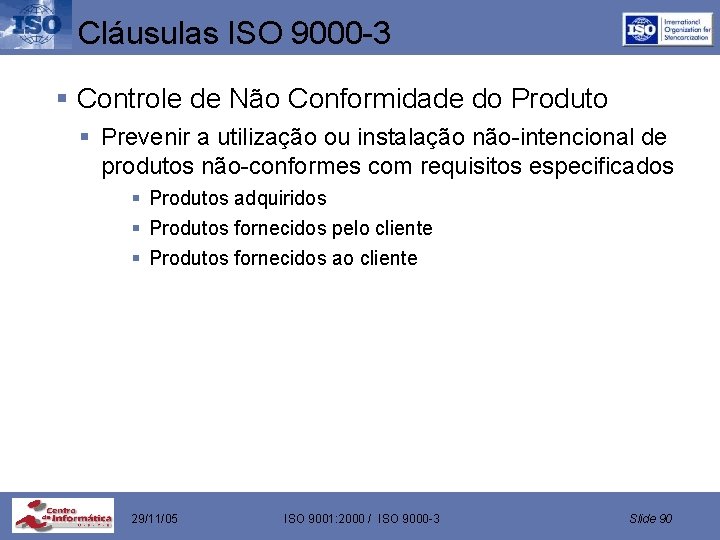 Cláusulas ISO 9000 -3 § Controle de Não Conformidade do Produto § Prevenir a