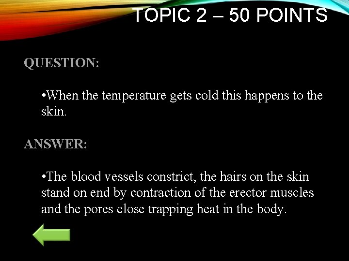 TOPIC 2 – 50 POINTS QUESTION: • When the temperature gets cold this happens