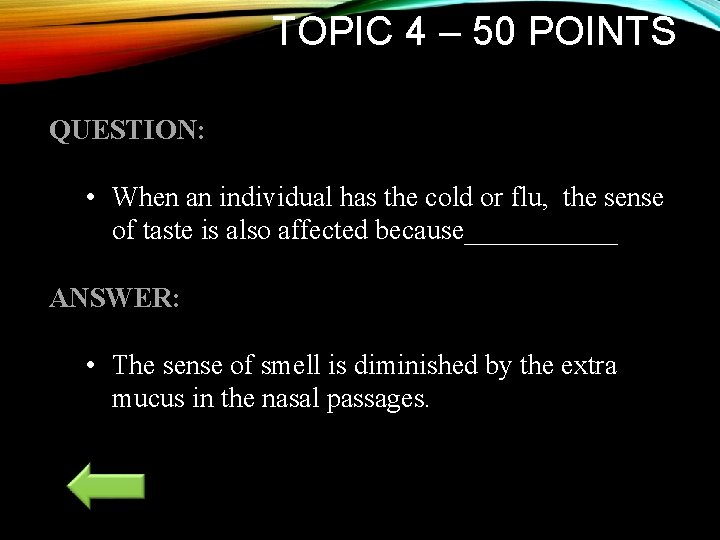 TOPIC 4 – 50 POINTS QUESTION: • When an individual has the cold or