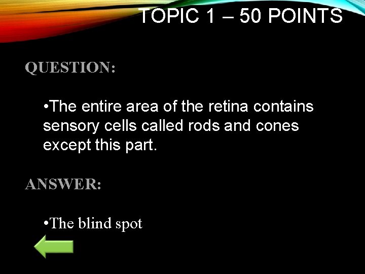 TOPIC 1 – 50 POINTS QUESTION: • The entire area of the retina contains