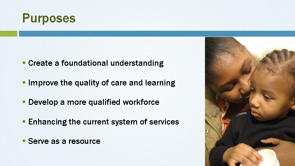 Purposes § Create a foundational understanding § Improve the quality of care and learning
