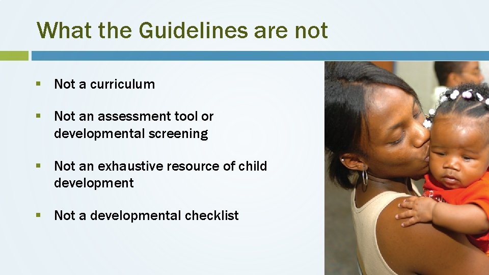 What the Guidelines are not § Not a curriculum § Not an assessment tool