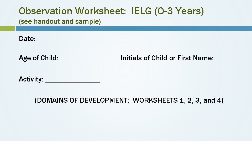 Observation Worksheet: IELG (O-3 Years) (see handout and sample) Date: Age of Child: Initials