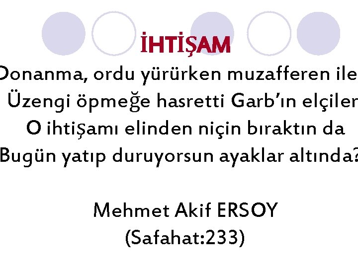 İHTİŞAM Donanma, ordu yürürken muzafferen ile Üzengi öpmeğe hasretti Garb’ın elçiler O ihtişamı elinden