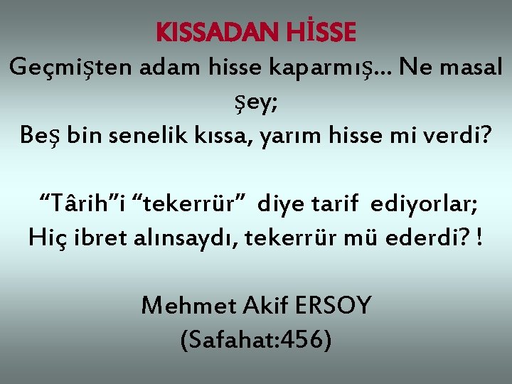 KISSADAN HİSSE Geçmişten adam hisse kaparmış. . . Ne masal şey; Beş bin senelik