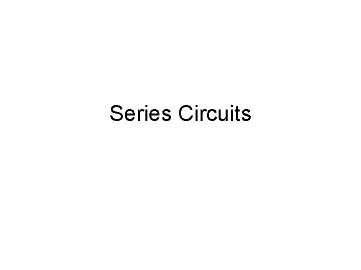 Series Circuits 