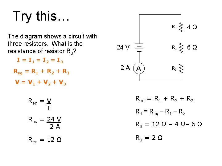 Try this… 4Ω The diagram shows a circuit with three resistors. What is the