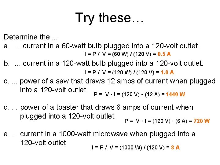 Try these… Determine the. . . a. . current in a 60 -watt bulb