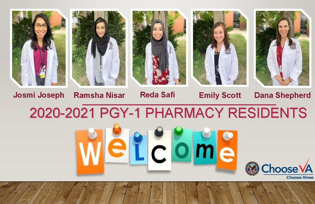 Josmi Joseph Ramsha Nisar Reda Safi Emily Scott Dana Shepherd 2020 -2021 PGY-1 PHARMACY