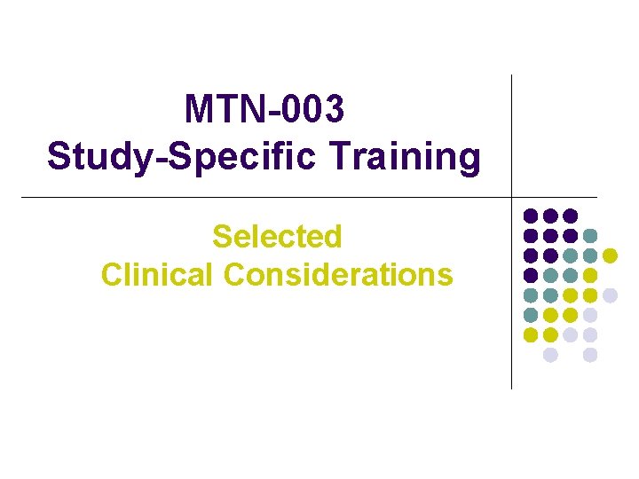 MTN-003 Study-Specific Training Selected Clinical Considerations 