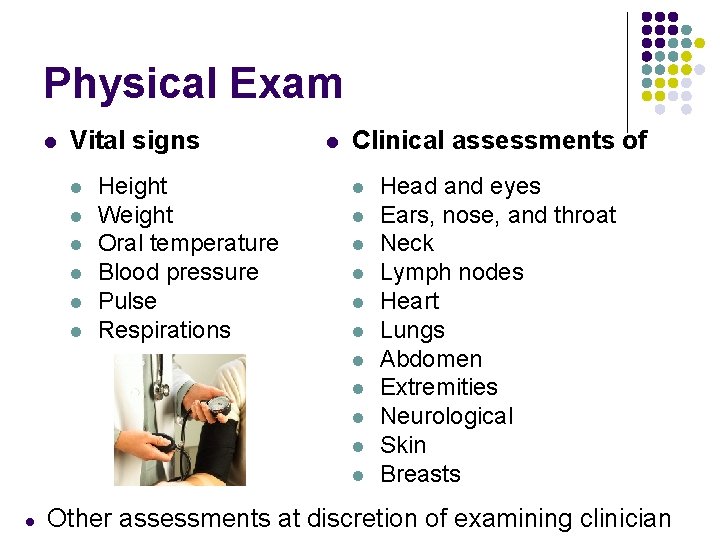 Physical Exam l Vital signs l l l Height Weight Oral temperature Blood pressure