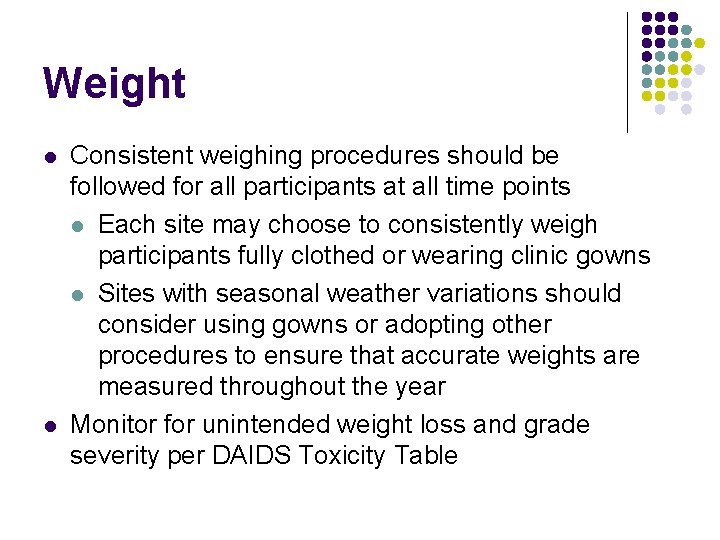 Weight l l Consistent weighing procedures should be followed for all participants at all