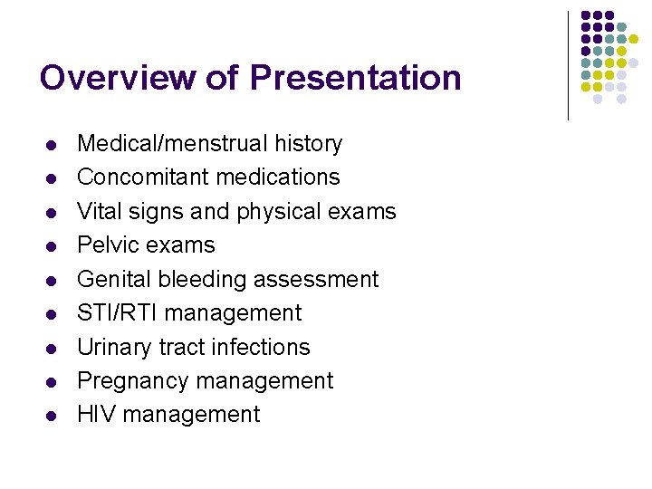 Overview of Presentation l l l l l Medical/menstrual history Concomitant medications Vital signs