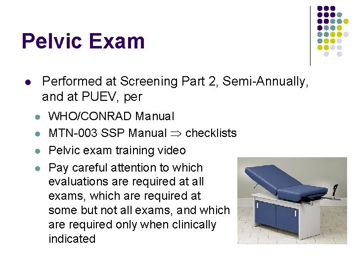 Pelvic Exam Performed at Screening Part 2, Semi-Annually, and at PUEV, per l l