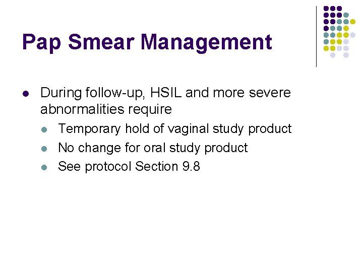 Pap Smear Management l During follow-up, HSIL and more severe abnormalities require l l