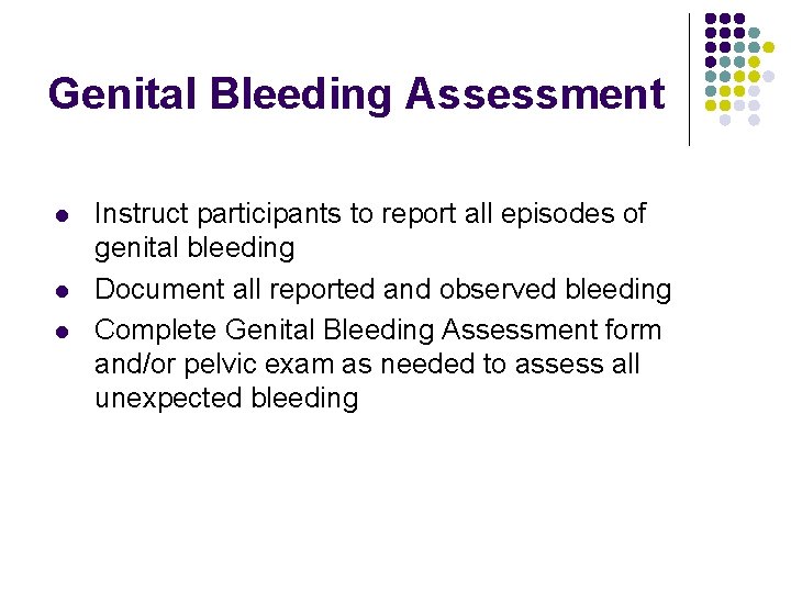 Genital Bleeding Assessment l l l Instruct participants to report all episodes of genital