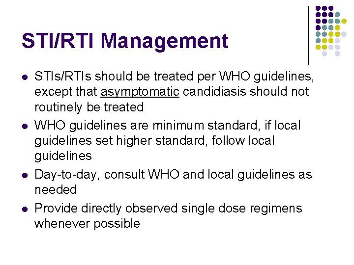 STI/RTI Management l l STIs/RTIs should be treated per WHO guidelines, except that asymptomatic