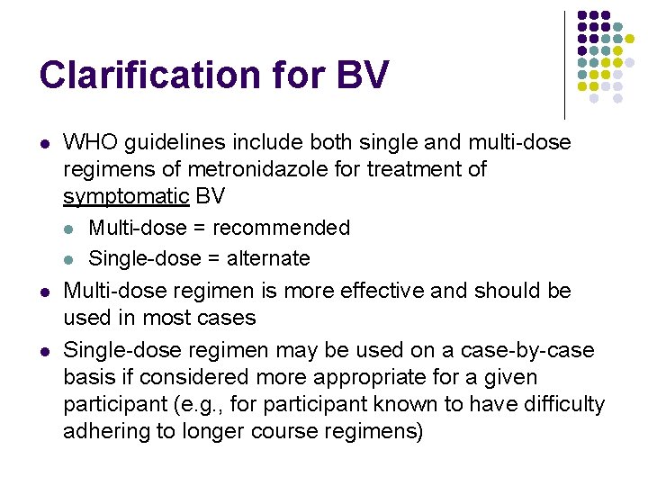 Clarification for BV l l l WHO guidelines include both single and multi-dose regimens