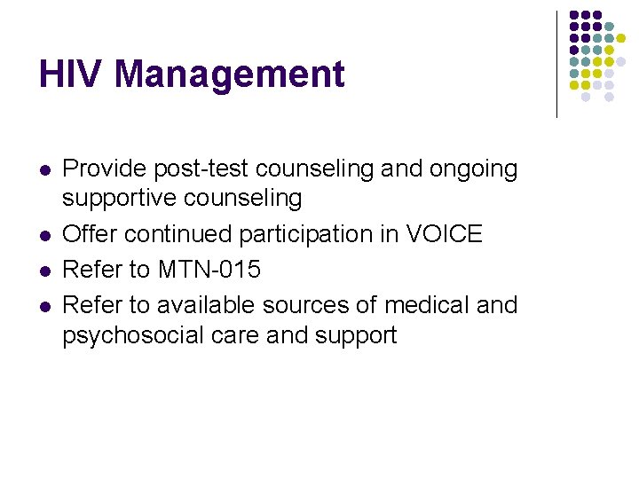 HIV Management l l Provide post-test counseling and ongoing supportive counseling Offer continued participation