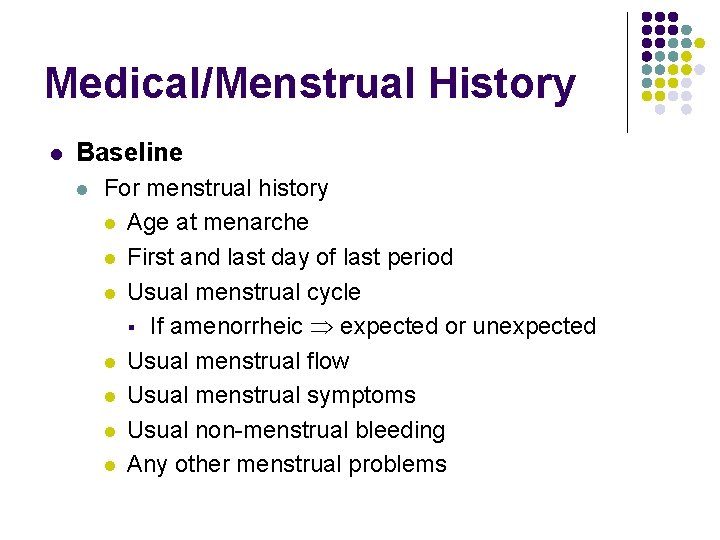 Medical/Menstrual History l Baseline l For menstrual history l Age at menarche l First