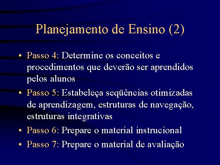 Planejamento de Ensino (2) • Passo 4: Determine os conceitos e procedimentos que deverão