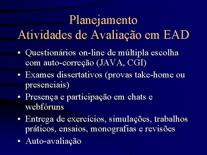 Planejamento Atividades de Avaliação em EAD • Questionários on-line de múltipla escolha com auto-correção