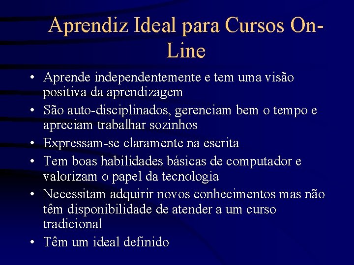 Aprendiz Ideal para Cursos On. Line • Aprende independentemente e tem uma visão positiva
