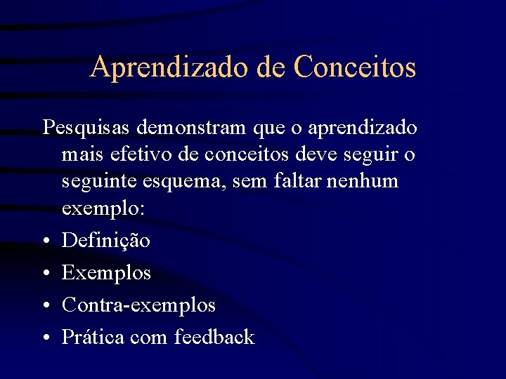 Aprendizado de Conceitos Pesquisas demonstram que o aprendizado mais efetivo de conceitos deve seguir