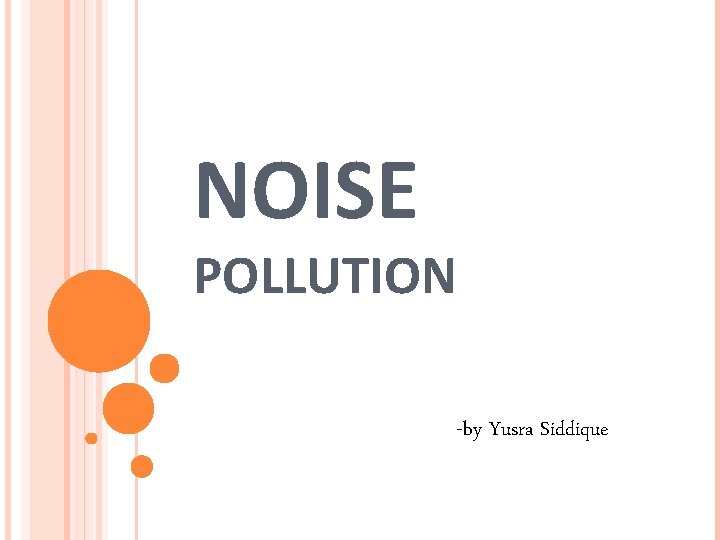 NOISE POLLUTION -by Yusra Siddique 