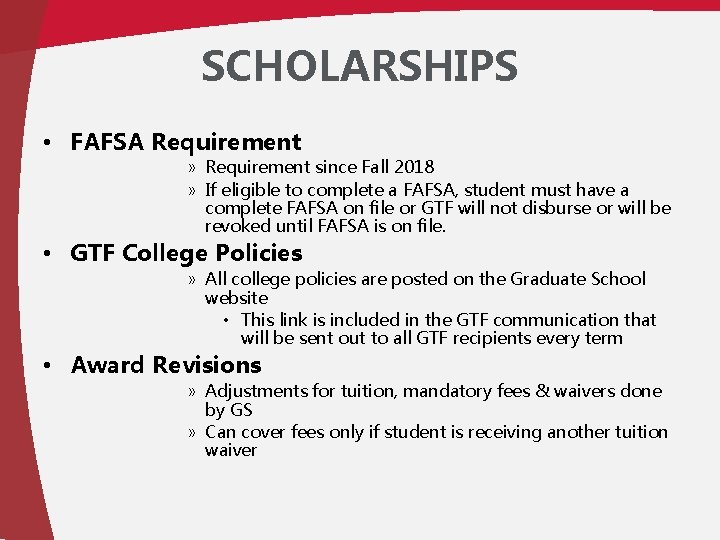 SCHOLARSHIPS • FAFSA Requirement » Requirement since Fall 2018 » If eligible to complete
