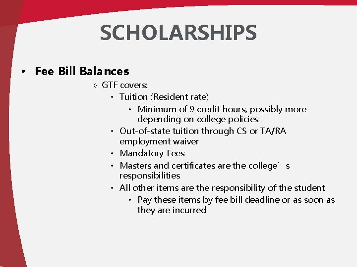 SCHOLARSHIPS • Fee Bill Balances » GTF covers: • Tuition (Resident rate) • Minimum