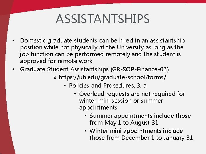 ASSISTANTSHIPS • Domestic graduate students can be hired in an assistantship position while not