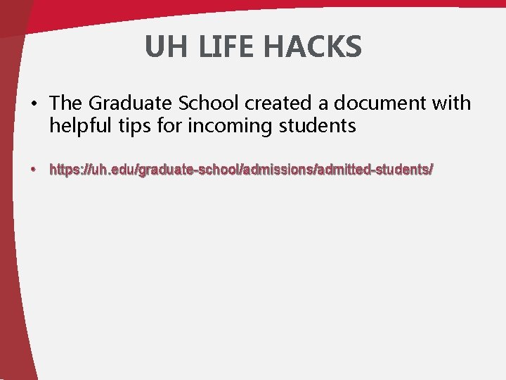 UH LIFE HACKS • The Graduate School created a document with helpful tips for