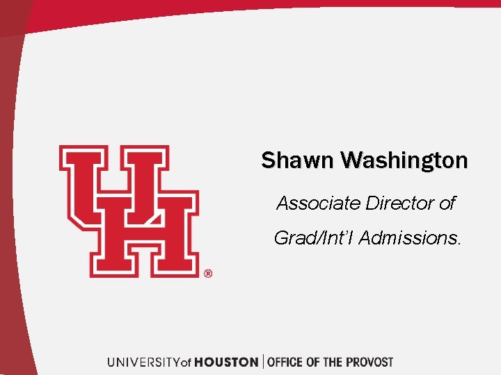 Shawn Washington Associate Director of Grad/Int’l Admissions. 