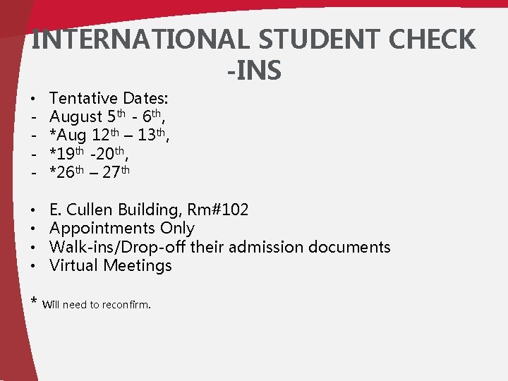 INTERNATIONAL STUDENT CHECK -INS • - Tentative Dates: August 5 th - 6 th,