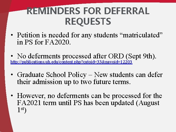 REMINDERS FOR DEFERRAL REQUESTS • Petition is needed for any students “matriculated” in PS
