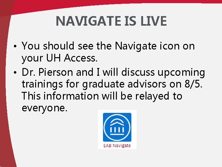 NAVIGATE IS LIVE • You should see the Navigate icon on your UH Access.