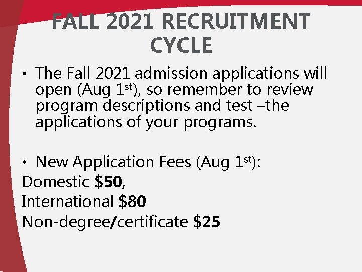 FALL 2021 RECRUITMENT CYCLE • The Fall 2021 admission applications will open (Aug 1