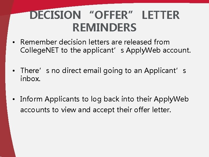 DECISION “OFFER” LETTER REMINDERS • Remember decision letters are released from College. NET to