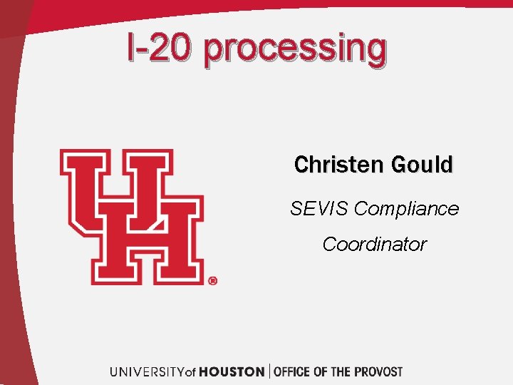 I-20 processing Christen Gould SEVIS Compliance Coordinator 