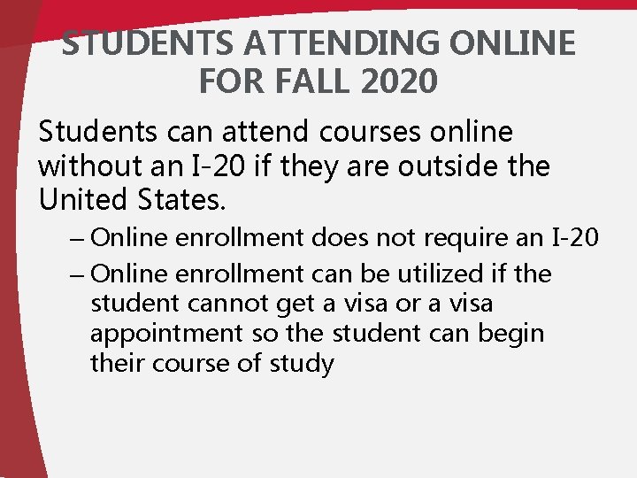 STUDENTS ATTENDING ONLINE FOR FALL 2020 Students can attend courses online without an I-20