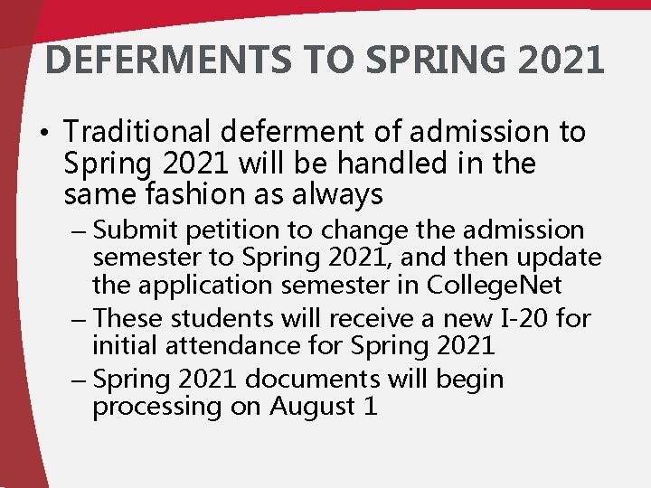 DEFERMENTS TO SPRING 2021 • Traditional deferment of admission to Spring 2021 will be
