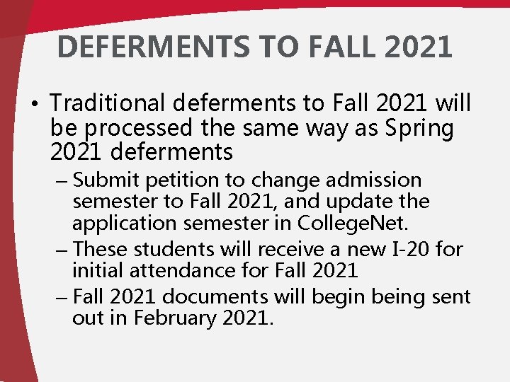 DEFERMENTS TO FALL 2021 • Traditional deferments to Fall 2021 will be processed the