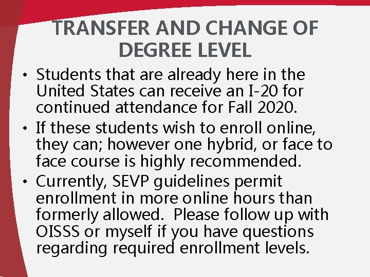 TRANSFER AND CHANGE OF DEGREE LEVEL • Students that are already here in the