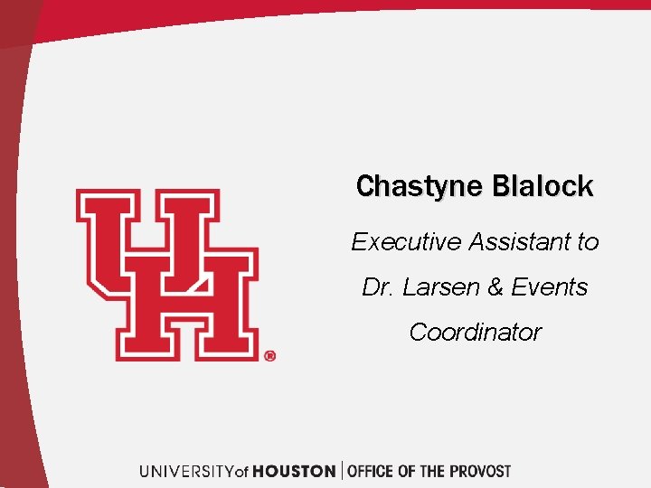 Chastyne Blalock Executive Assistant to Dr. Larsen & Events Coordinator 