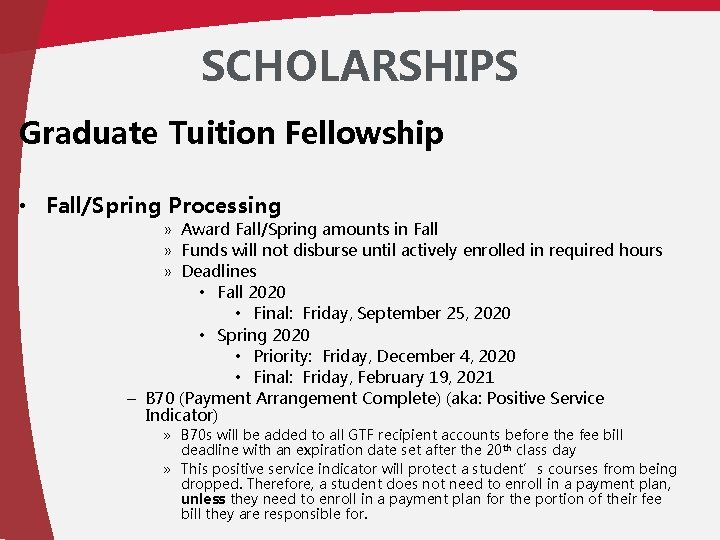 SCHOLARSHIPS Graduate Tuition Fellowship • Fall/Spring Processing » Award Fall/Spring amounts in Fall »