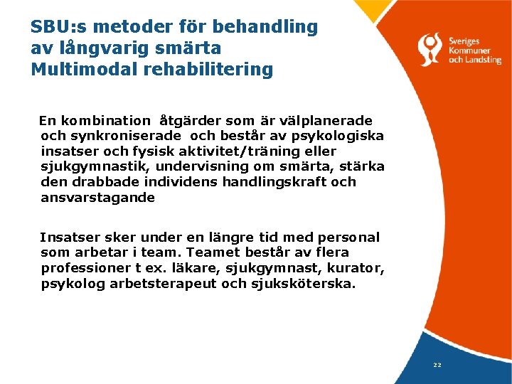 SBU: s metoder för behandling av långvarig smärta Multimodal rehabilitering En kombination åtgärder som