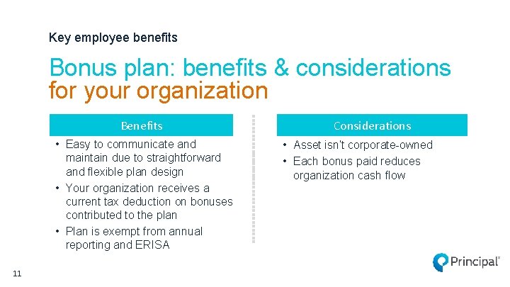 Key employee benefits Bonus plan: benefits & considerations for your organization Benefits • Easy